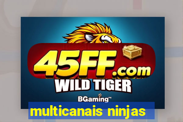 multicanais ninjas